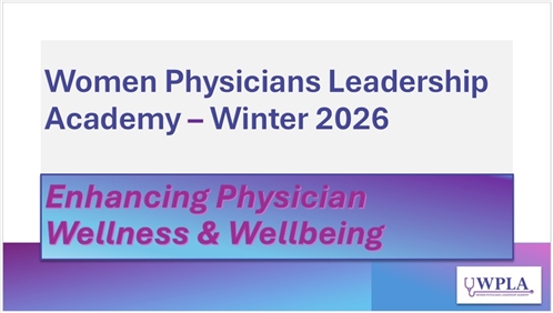 Women physicians Leadership Academy - Winter 2026: Enhancing Physician Wellness & Wellbeing