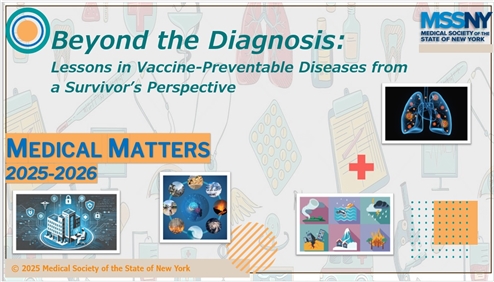 Photo is of title slide: Medical Matters 2025-2026: Beyond the Diagnosis: Lessons in Vaccine Preventable Diseases from a Survivor's Perspective